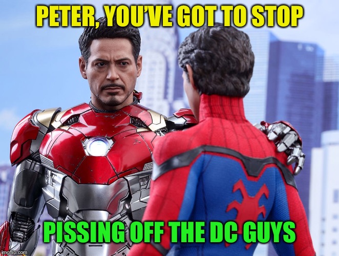 PETER, YOU’VE GOT TO STOP PISSING OFF THE DC GUYS | made w/ Imgflip meme maker
