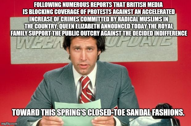 Nobody Cares | FOLLOWING NUMEROUS REPORTS THAT BRITISH MEDIA IS BLOCKING COVERAGE OF PROTESTS AGAINST AN ACCELERATED INCREASE OF CRIMES COMMITTED BY RADICAL MUSLIMS IN THE COUNTRY, QUEEN ELIZABETH ANNOUNCED TODAY THE ROYAL FAMILY SUPPORT THE PUBLIC OUTCRY AGAINST THE DECIDED INDIFFERENCE; TOWARD THIS SPRING'S CLOSED-TOE SANDAL FASHIONS. | image tagged in nobody cares | made w/ Imgflip meme maker