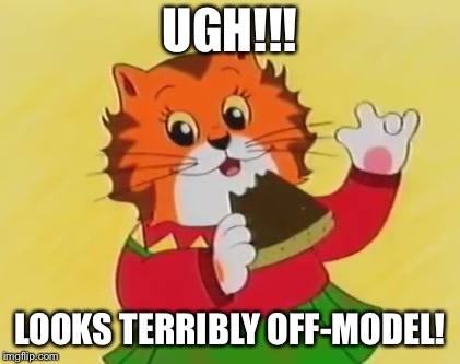 She's Terribly Off-Model! | UGH!!! LOOKS TERRIBLY OFF-MODEL! | image tagged in weird,meeow,maisiemac | made w/ Imgflip meme maker