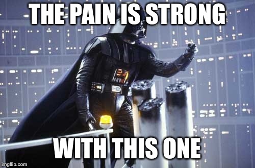 THE PAIN IS STRONG; WITH THIS ONE | made w/ Imgflip meme maker