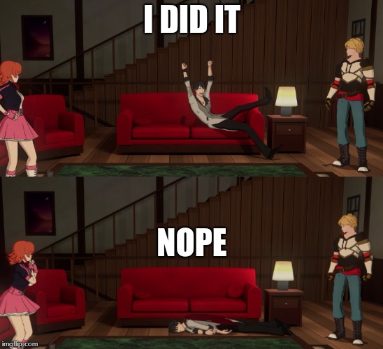 qrow rwby | I DID IT; NOPE | image tagged in rwby,crow | made w/ Imgflip meme maker