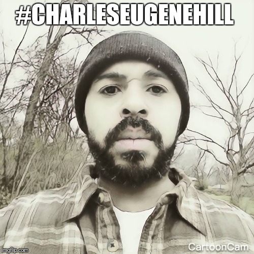 Charles Eugene Hill (@charleseugenehill) | YouTube #charles_eugene_hill  | #CHARLESEUGENEHILL | image tagged in charleseugenehill | made w/ Imgflip meme maker