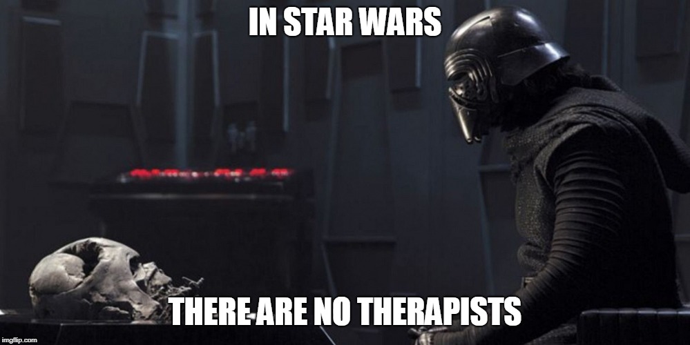 Kylo Ren and Vader Helmet | IN STAR WARS; THERE ARE NO THERAPISTS | image tagged in kylo ren and vader helmet | made w/ Imgflip meme maker