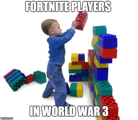 FORTNITE PLAYERS; IN WORLD WAR 3 | image tagged in fortnite | made w/ Imgflip meme maker