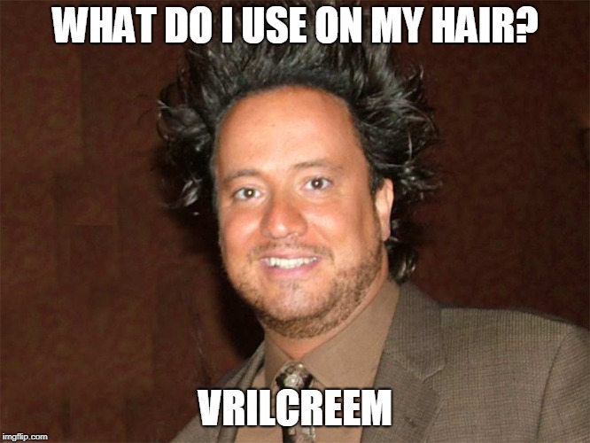 Georgio Tsoukalos | WHAT DO I USE ON MY HAIR? VRILCREEM | image tagged in ancient aliens guy | made w/ Imgflip meme maker