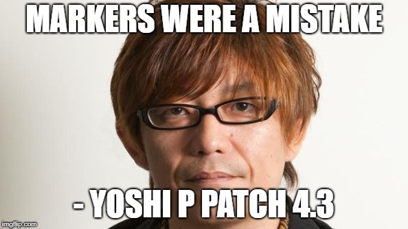 MARKERS WERE A MISTAKE; - YOSHI P PATCH 4.3 | made w/ Imgflip meme maker