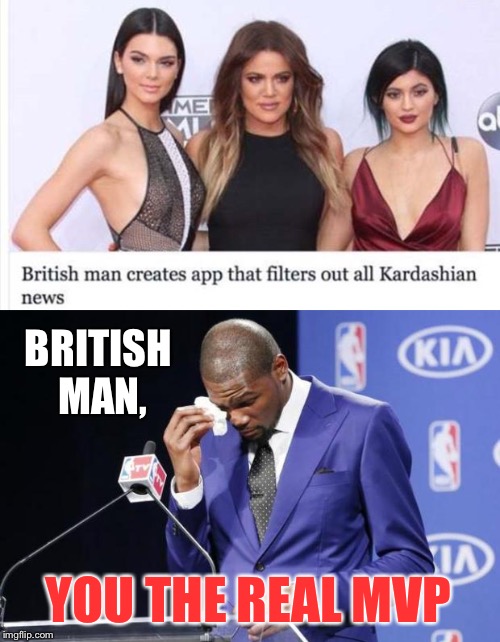 Good man! | BRITISH MAN, YOU THE REAL MVP | image tagged in you the real mvp 2,kardashian,memes,funny | made w/ Imgflip meme maker