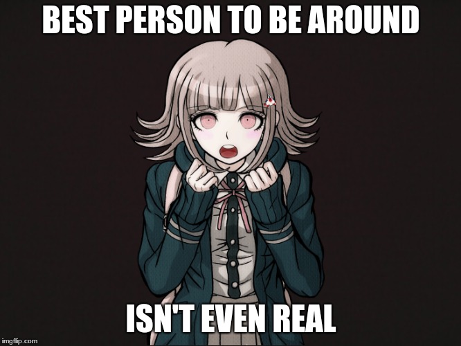 Best Simulation | BEST PERSON TO BE AROUND; ISN'T EVEN REAL | image tagged in blank template,danganronpa | made w/ Imgflip meme maker