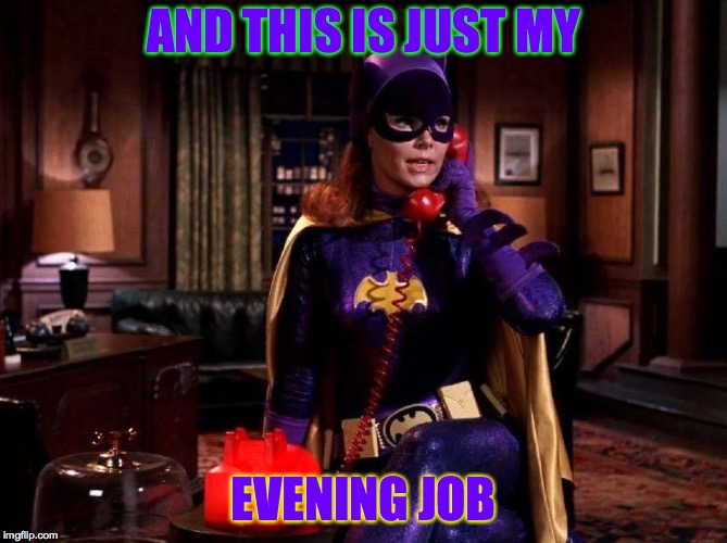 AND THIS IS JUST MY EVENING JOB | made w/ Imgflip meme maker