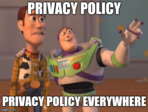 X, X Everywhere Meme | PRIVACY POLICY; PRIVACY POLICY EVERYWHERE | image tagged in memes,x x everywhere | made w/ Imgflip meme maker