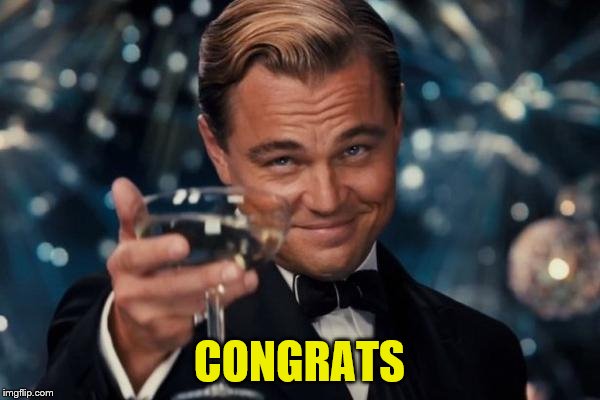 Leonardo Dicaprio Cheers Meme | CONGRATS | image tagged in memes,leonardo dicaprio cheers | made w/ Imgflip meme maker