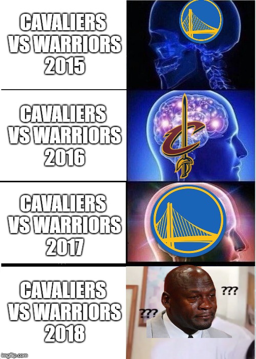 The True ∞ War | CAVALIERS VS WARRIORS 2015; CAVALIERS VS WARRIORS 2016; CAVALIERS VS WARRIORS 2017; CAVALIERS VS WARRIORS 2018 | image tagged in memes,expanding brain,nba finals,cavs,cavaliers,warriors | made w/ Imgflip meme maker