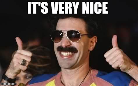 IT'S VERY NICE | made w/ Imgflip meme maker
