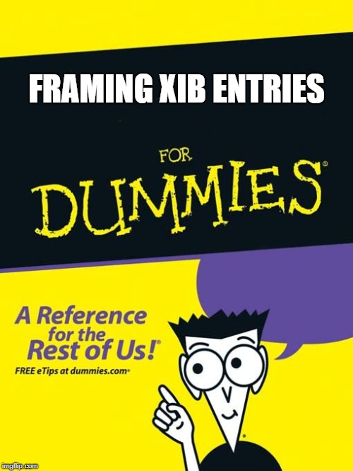 For dummies book | FRAMING XIB ENTRIES | image tagged in for dummies book | made w/ Imgflip meme maker