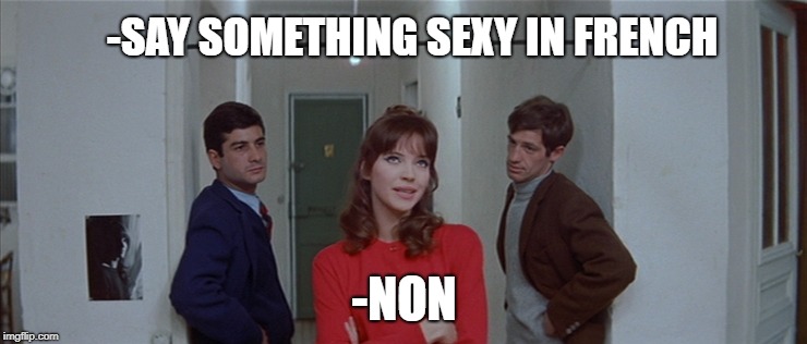 -SAY SOMETHING SEXY IN FRENCH; -NON | made w/ Imgflip meme maker