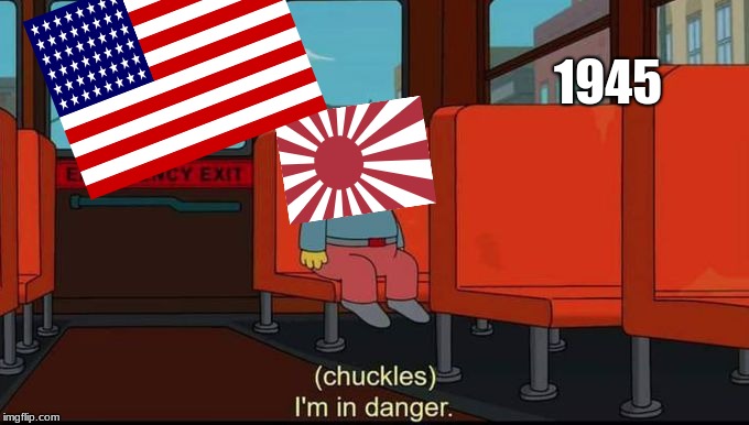 'MURICA | 1945 | image tagged in im in danger | made w/ Imgflip meme maker