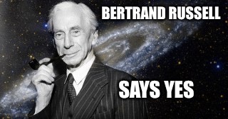 BERTRAND RUSSELL SAYS YES | made w/ Imgflip meme maker