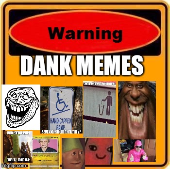 Warning Sign | DANK MEMES | image tagged in memes,warning sign | made w/ Imgflip meme maker