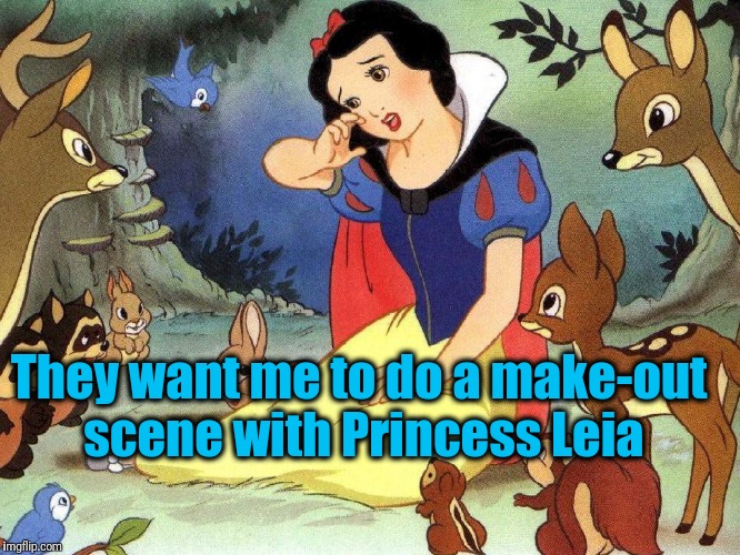 They want me to do a make-out scene with Princess Leia | made w/ Imgflip meme maker