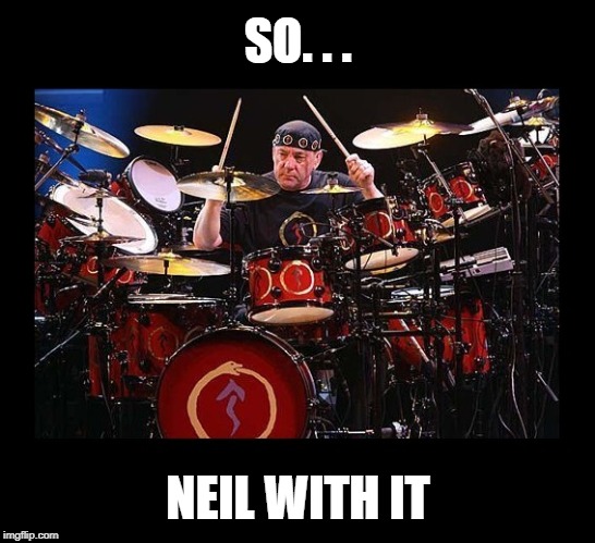 SO. . . NEIL WITH IT | made w/ Imgflip meme maker