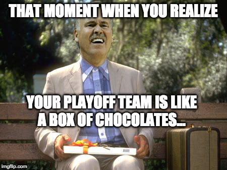 Forrest D'antoni | THAT MOMENT WHEN YOU REALIZE; YOUR PLAYOFF TEAM IS LIKE A BOX OF CHOCOLATES... | image tagged in forrest gump chocolates,nba memes,houston rockets,nba finals,james harden,chris paul | made w/ Imgflip meme maker