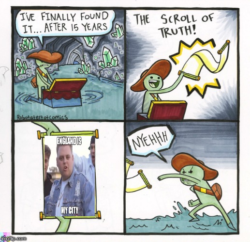indeed it is | image tagged in memes,the scroll of truth | made w/ Imgflip meme maker