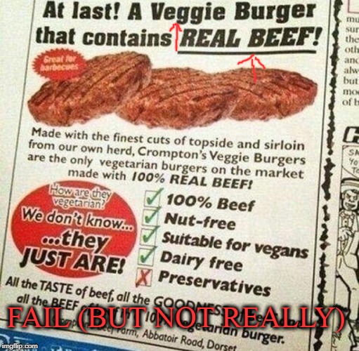 Fail-ish? It's probably an improvement ! | FAIL (BUT NOT REALLY) | image tagged in vegetarian,where's the beef,fail | made w/ Imgflip meme maker