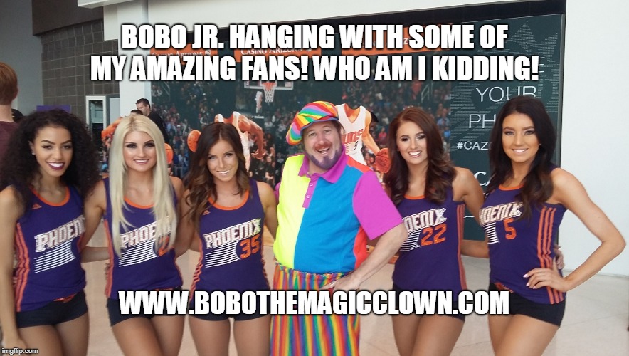 BOBO JR. HANGING WITH SOME OF MY AMAZING FANS! WHO AM I KIDDING! WWW.BOBOTHEMAGICCLOWN.COM | made w/ Imgflip meme maker