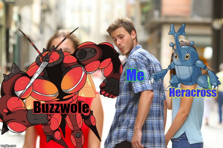 Distracted Bug Trainer | Me; Heracross; Buzzwole | image tagged in distracted boyfriend,pokemon | made w/ Imgflip meme maker