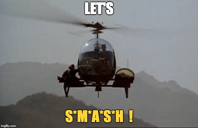Let's S*M*A*S*H ! | LET'S; S*M*A*S*H  ! | image tagged in mash smash | made w/ Imgflip meme maker