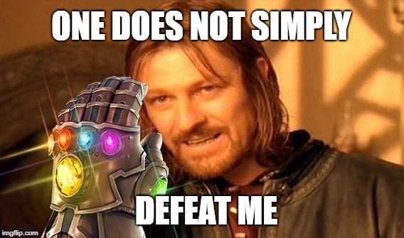 Put your desinigration memes in the comments | ONE DOES NOT SIMPLY; DEFEAT ME | image tagged in memes,avengers infinity war,fortnite | made w/ Imgflip meme maker