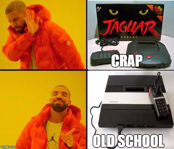 Crap vs. Old School | CRAP; OLD SCHOOL | image tagged in drake meme,atari,atari 5200,jaguar,atari jaguar | made w/ Imgflip meme maker