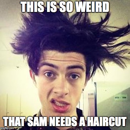Weird Hairstyle | THIS IS SO WEIRD; THAT SAM NEEDS A HAIRCUT | image tagged in sam pepper,hairstyle,memes | made w/ Imgflip meme maker