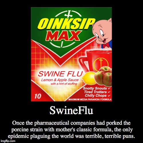 SwineFlu | image tagged in funny,demotivationals,swineflu,porky pig | made w/ Imgflip demotivational maker