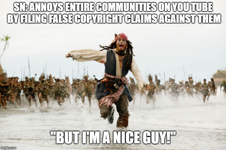 Run Away | SN: ANNOYS ENTIRE COMMUNITIES ON YOU TUBE BY FILING FALSE COPYRIGHT CLAIMS AGAINST THEM; "BUT I'M A NICE GUY!" | image tagged in run away | made w/ Imgflip meme maker