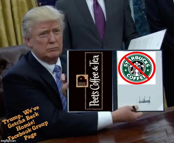 Donald Trump, Starbucks ,Pete's Coffee | image tagged in blank book,passes,pete's coffee and tea,pete's coffee  tea,meme,conservative | made w/ Imgflip meme maker