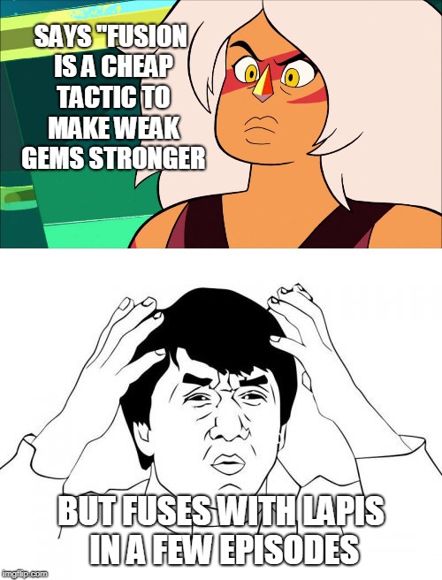Jasper is con-fusing. | SAYS "FUSION IS A CHEAP TACTIC TO MAKE WEAK GEMS STRONGER; BUT FUSES WITH LAPIS IN A FEW EPISODES | image tagged in jackie chan wtf,steven universe,jasper,fusion,confusion | made w/ Imgflip meme maker