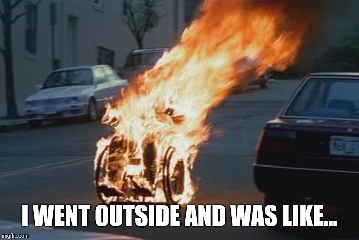 Hot weather | I WENT OUTSIDE AND WAS LIKE... | image tagged in wheelchair,hot weather,heat wave | made w/ Imgflip meme maker