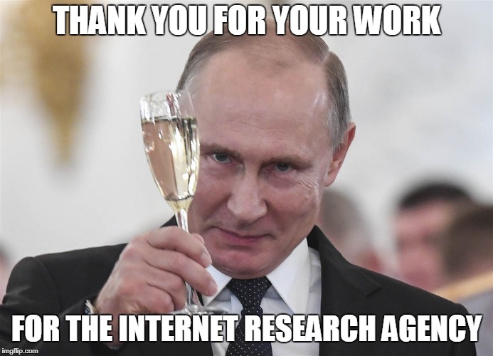 THANK YOU FOR YOUR WORK FOR THE INTERNET RESEARCH AGENCY | made w/ Imgflip meme maker