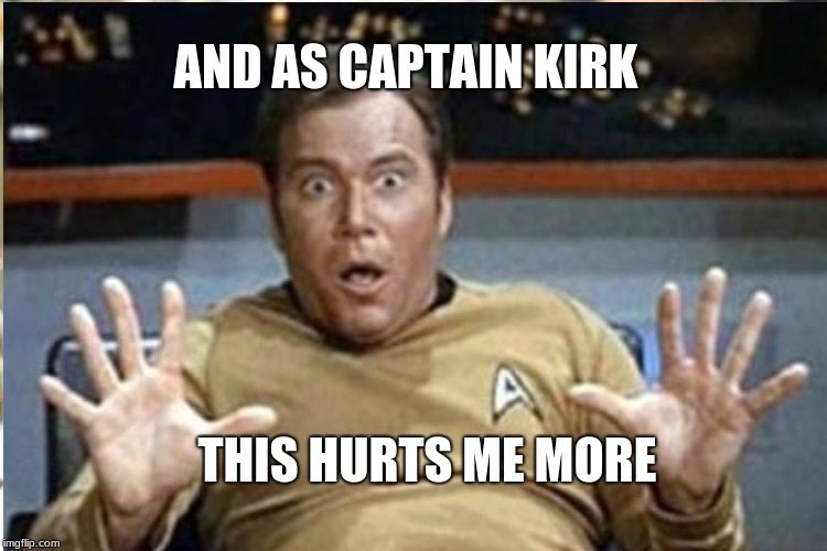 THIS HURTS ME MORE AND AS CAPTAIN KIRK | made w/ Imgflip meme maker