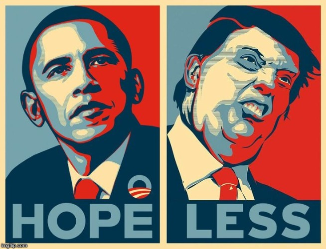 Hope-Less | image tagged in obama,donald trump,politics,lol | made w/ Imgflip meme maker
