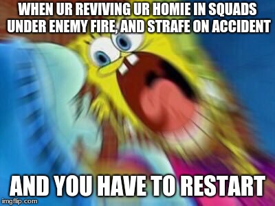Spongebob Blur | WHEN UR REVIVING UR HOMIE IN SQUADS UNDER ENEMY FIRE, AND STRAFE ON ACCIDENT; AND YOU HAVE TO RESTART | image tagged in spongebob blur,fortnite,memes,funny | made w/ Imgflip meme maker