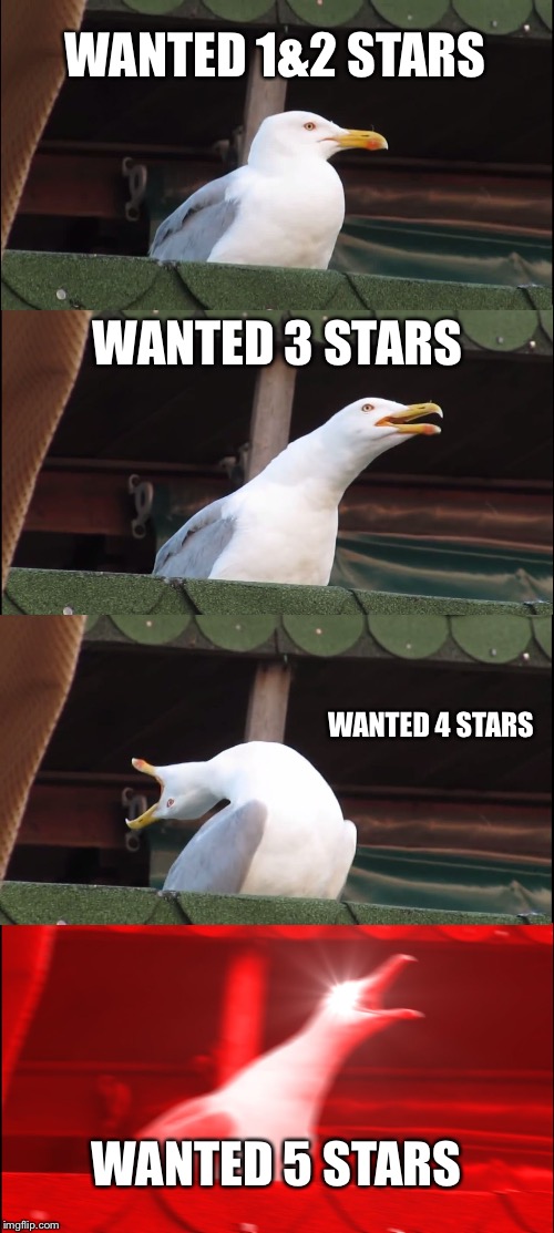 Inhaling Seagull Meme | WANTED 1&2 STARS; WANTED 3 STARS; WANTED 4 STARS; WANTED 5 STARS | image tagged in memes,inhaling seagull | made w/ Imgflip meme maker