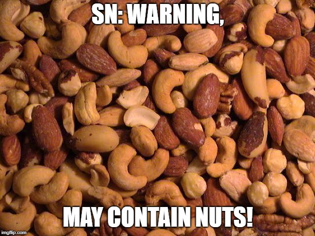 DEEZ NUTS NUTZ | SN: WARNING, MAY CONTAIN NUTS! | image tagged in deez nuts nutz | made w/ Imgflip meme maker