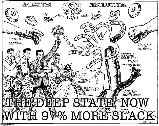 THE DEEP STATE, NOW WITH 97% MORE SLACK | image tagged in deepstate | made w/ Imgflip meme maker