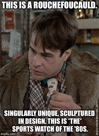 Trading places watch meme | THIS IS A ROUCHEFOUCAULD. SINGULARLY UNIQUE, SCULPTURED IN DESIGN. THIS IS *THE* SPORTS WATCH OF THE '80S. | image tagged in memes,funny memes,trading places | made w/ Imgflip meme maker