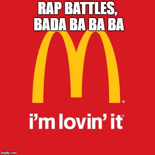 Rap Battles | RAP BATTLES, BADA BA BA BA | image tagged in rap battle | made w/ Imgflip meme maker