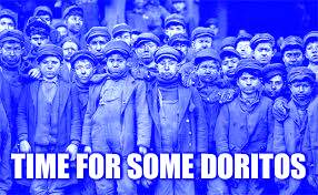 coal mine kids | TIME FOR SOME DORITOS | image tagged in coal mine kids | made w/ Imgflip meme maker