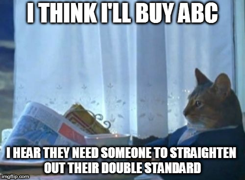 I Should Buy A Boat Cat Meme | I THINK I'LL BUY ABC; I HEAR THEY NEED SOMEONE TO STRAIGHTEN OUT THEIR DOUBLE STANDARD | image tagged in memes,i should buy a boat cat,roseanne barr,roseanne,abc | made w/ Imgflip meme maker