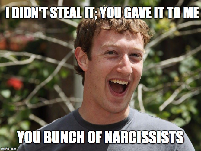 I DIDN'T STEAL IT; YOU GAVE IT TO ME YOU BUNCH OF NARCISSISTS | made w/ Imgflip meme maker